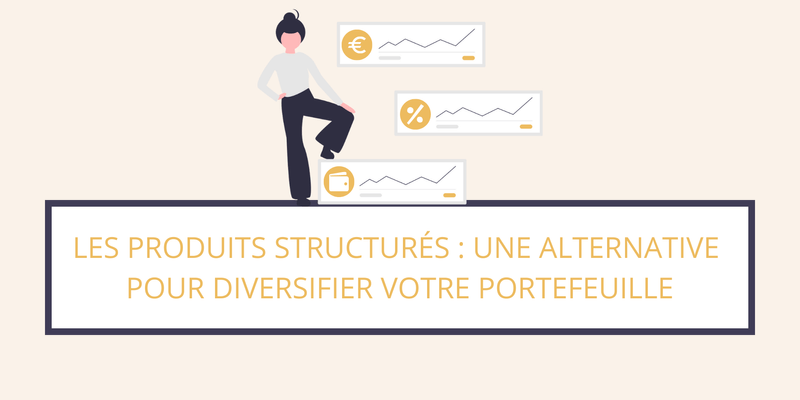 Produits structurés : alternative pour diversifier son portefeuille